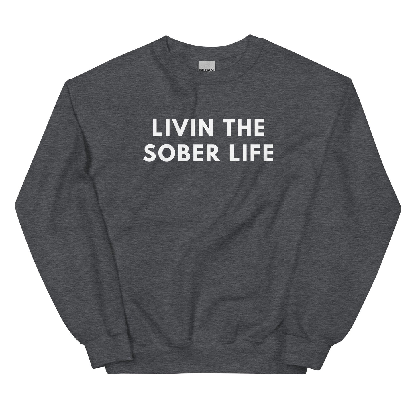Livin The Sober Life Sweatshirt - Soberlands