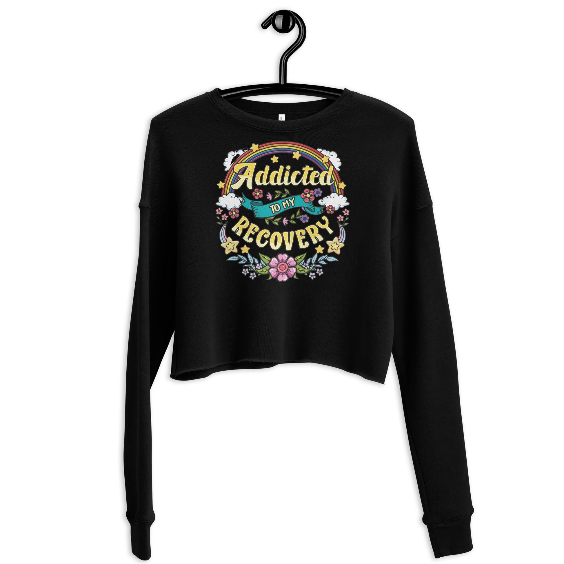 Addicted To My recovery Crop Sweatshirt - Soberlands