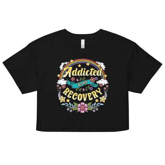 Addicted To My Recovery Women’s Crop Top - Soberlands