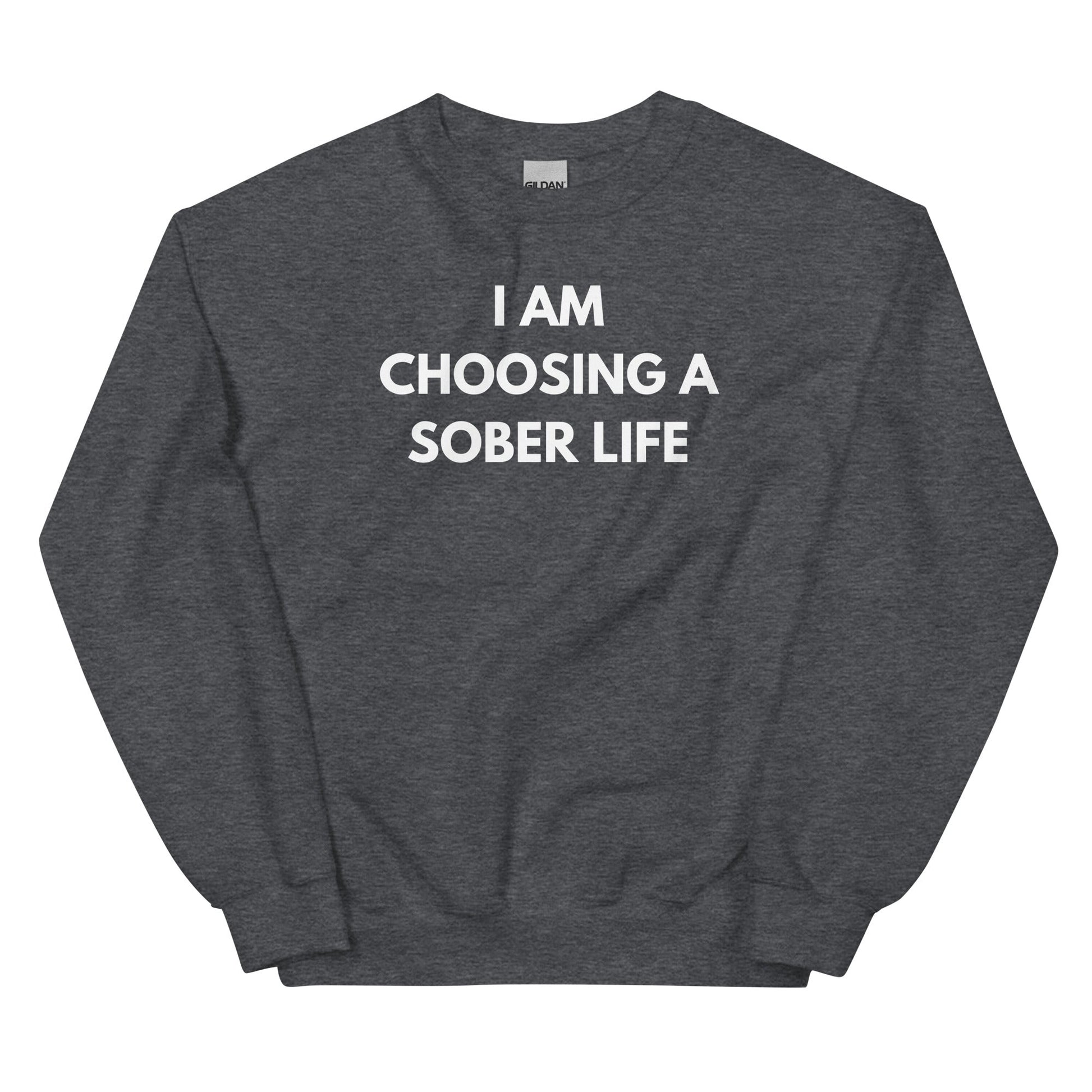 I Am Choosing A Sober Life Sweatshirt - Soberlands