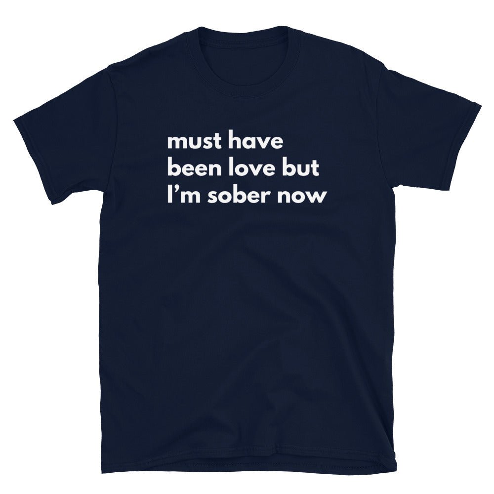 It Must Have Been Love But I'm Sober Now - Soberlands