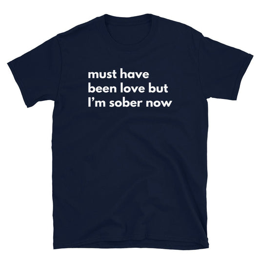 It Must Have Been Love But I'm Sober Now - Soberlands