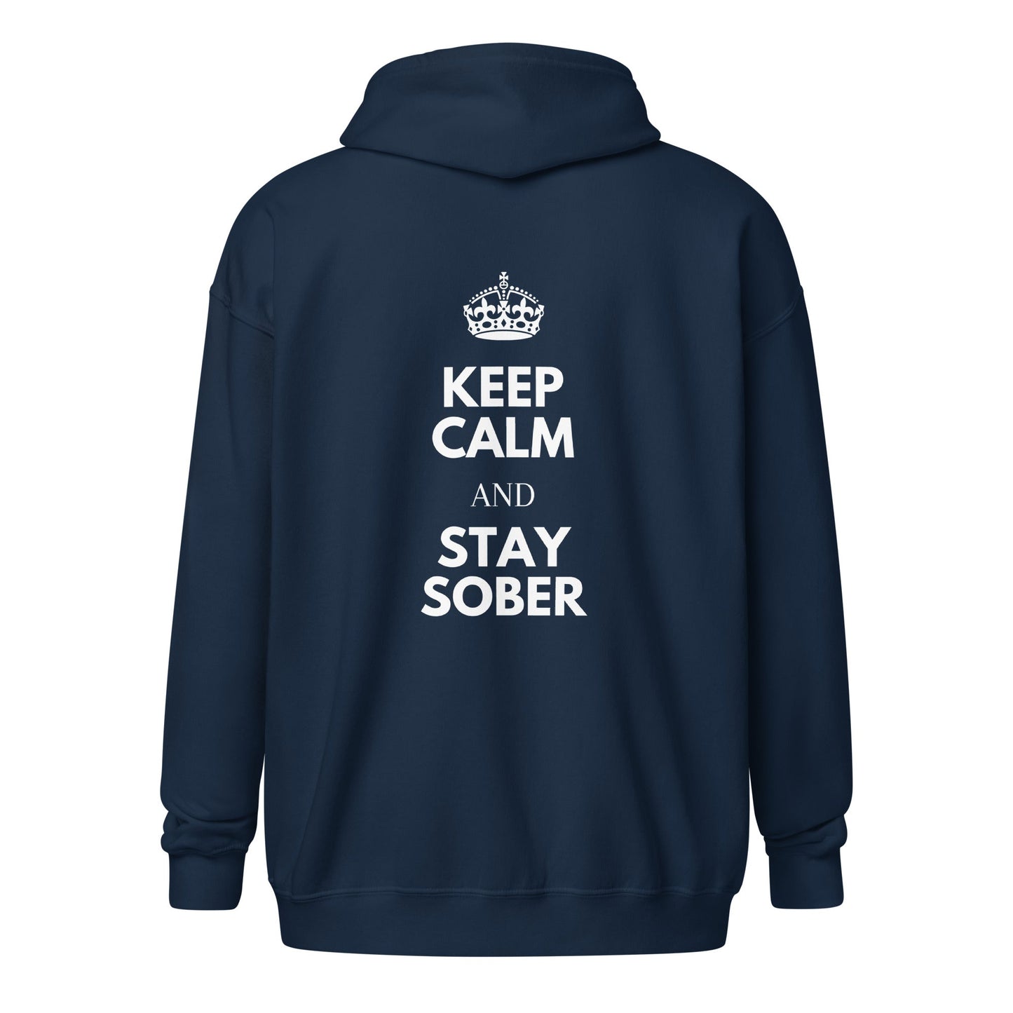 Keep Calm & Stay Sober (back print) Zip Hoodie - Soberlands
