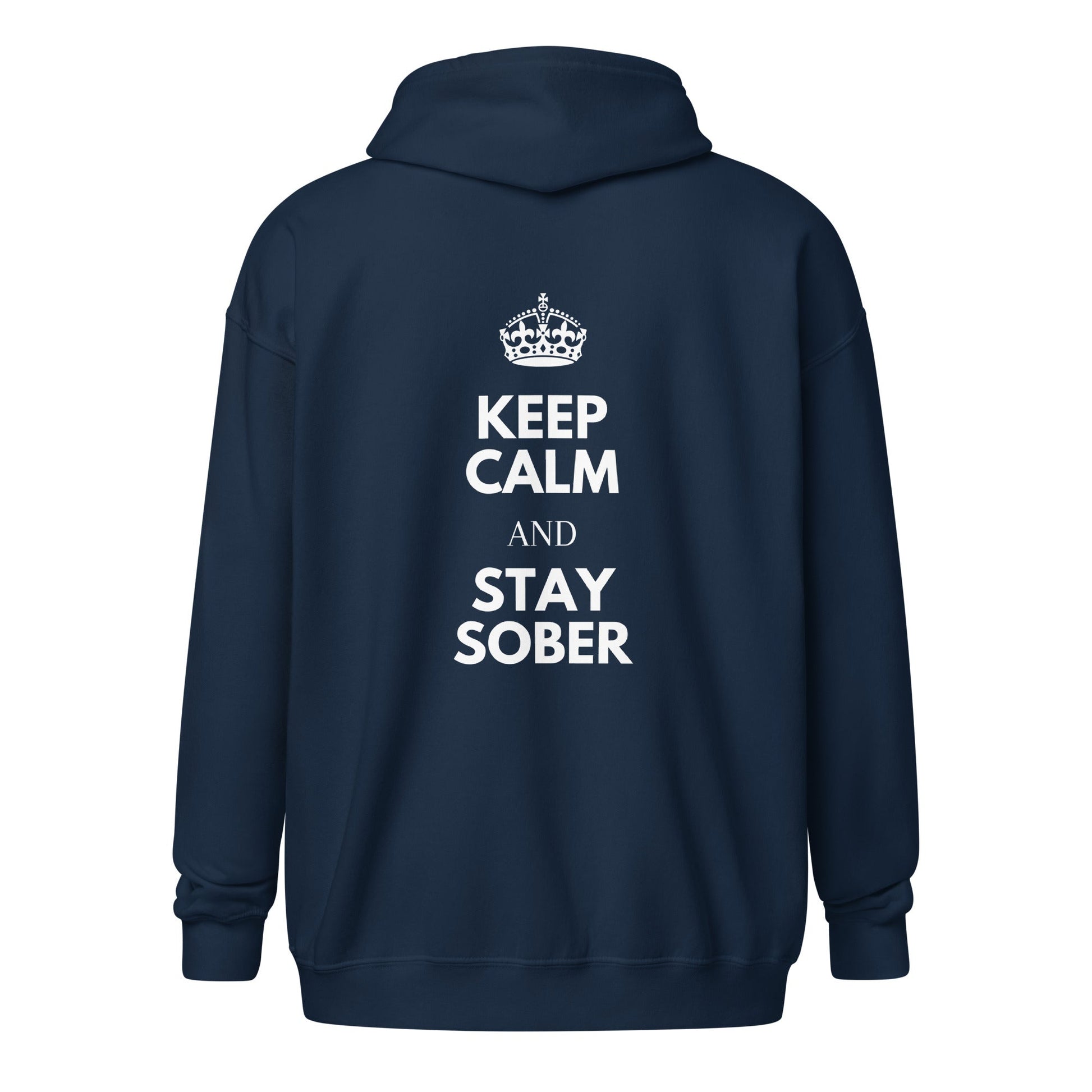 Keep Calm & Stay Sober (back print) Zip Hoodie - Soberlands