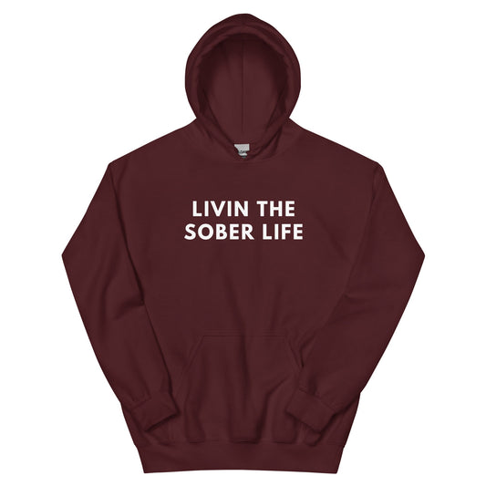 Livin The Sober Life Hoodie - Soberlands