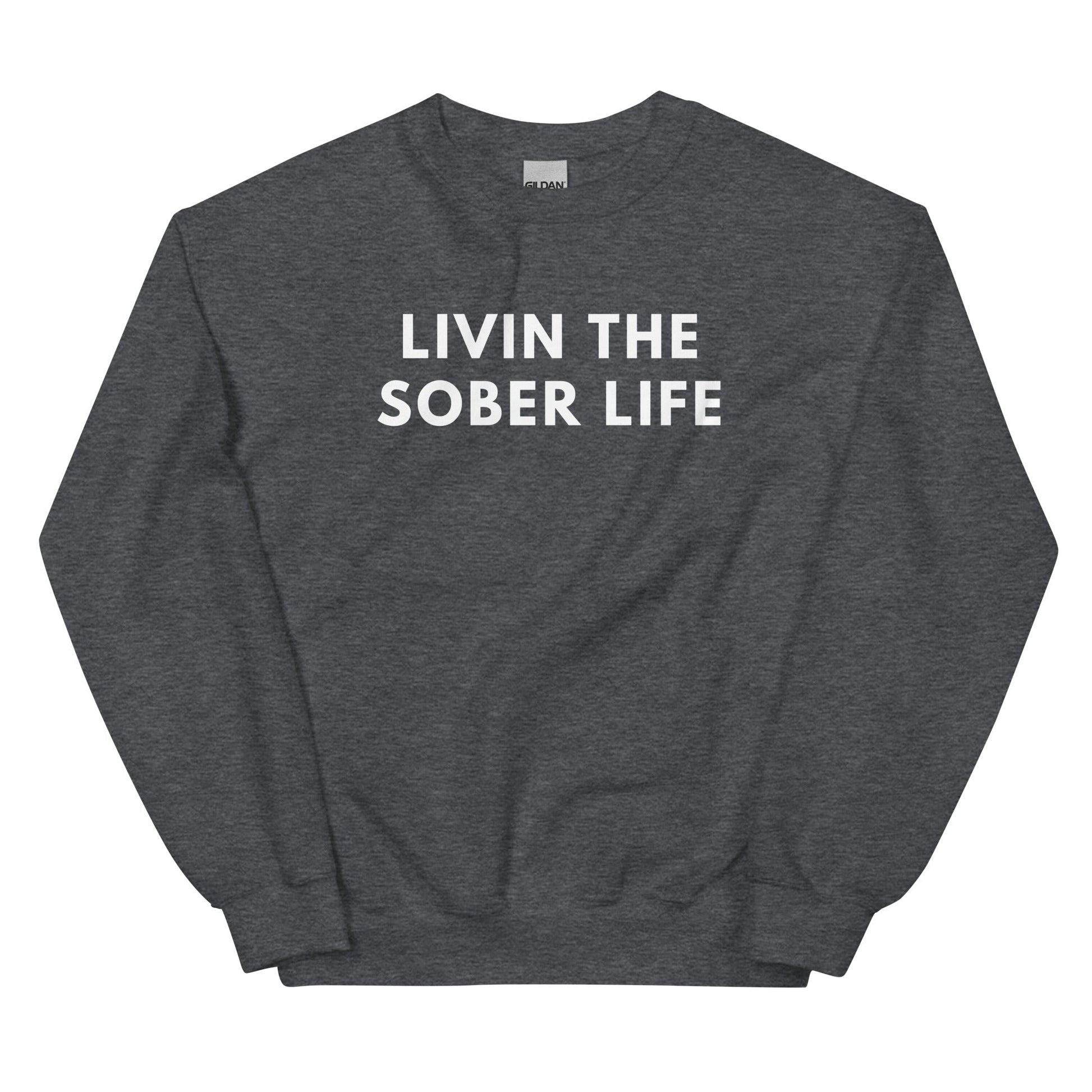 Livin The Sober Life Sweatshirt - Soberlands