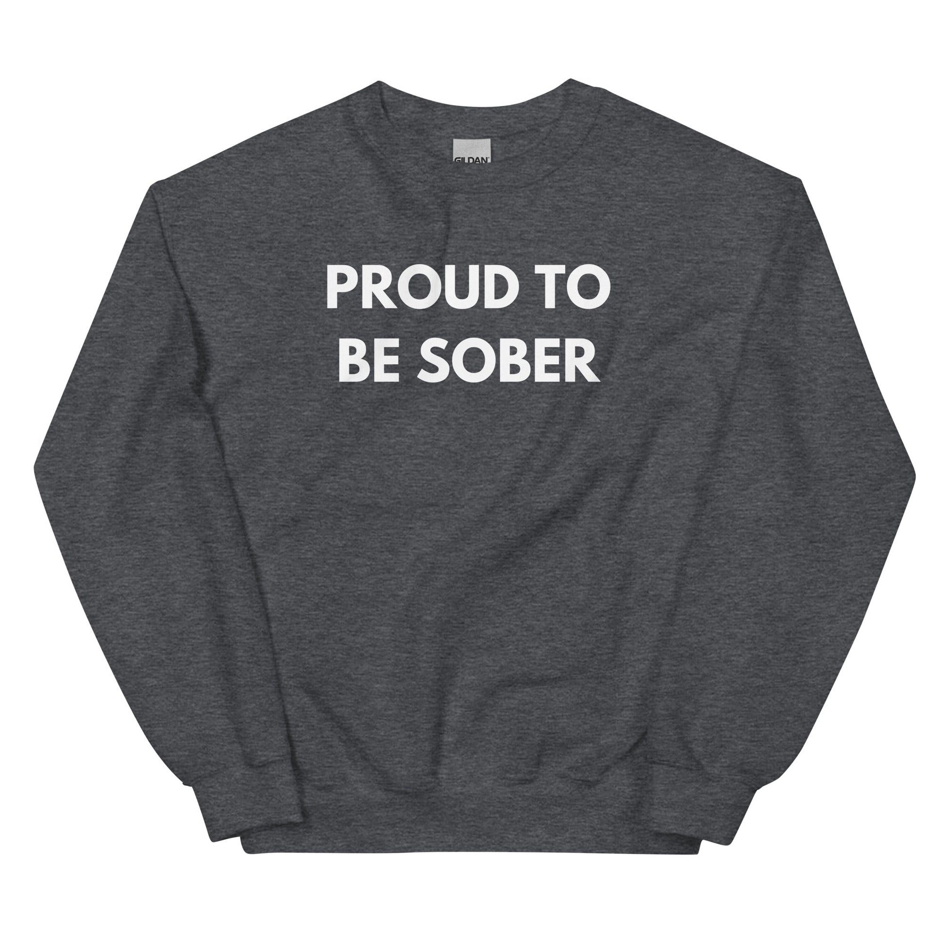 Proud To Be Sober Sweatshirt - Soberlands