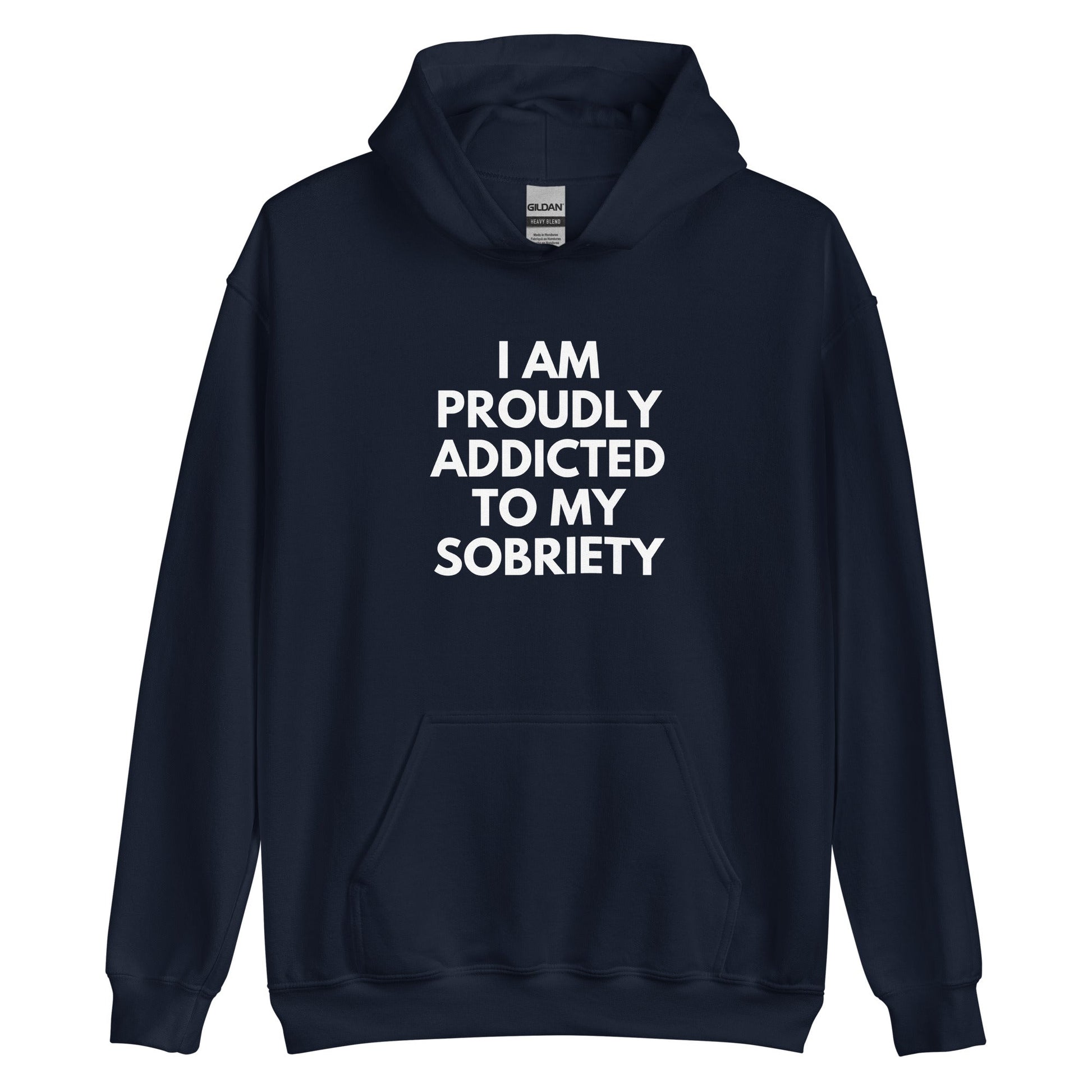 Proudly Addicted To Sobriety Hoodie - Soberlands