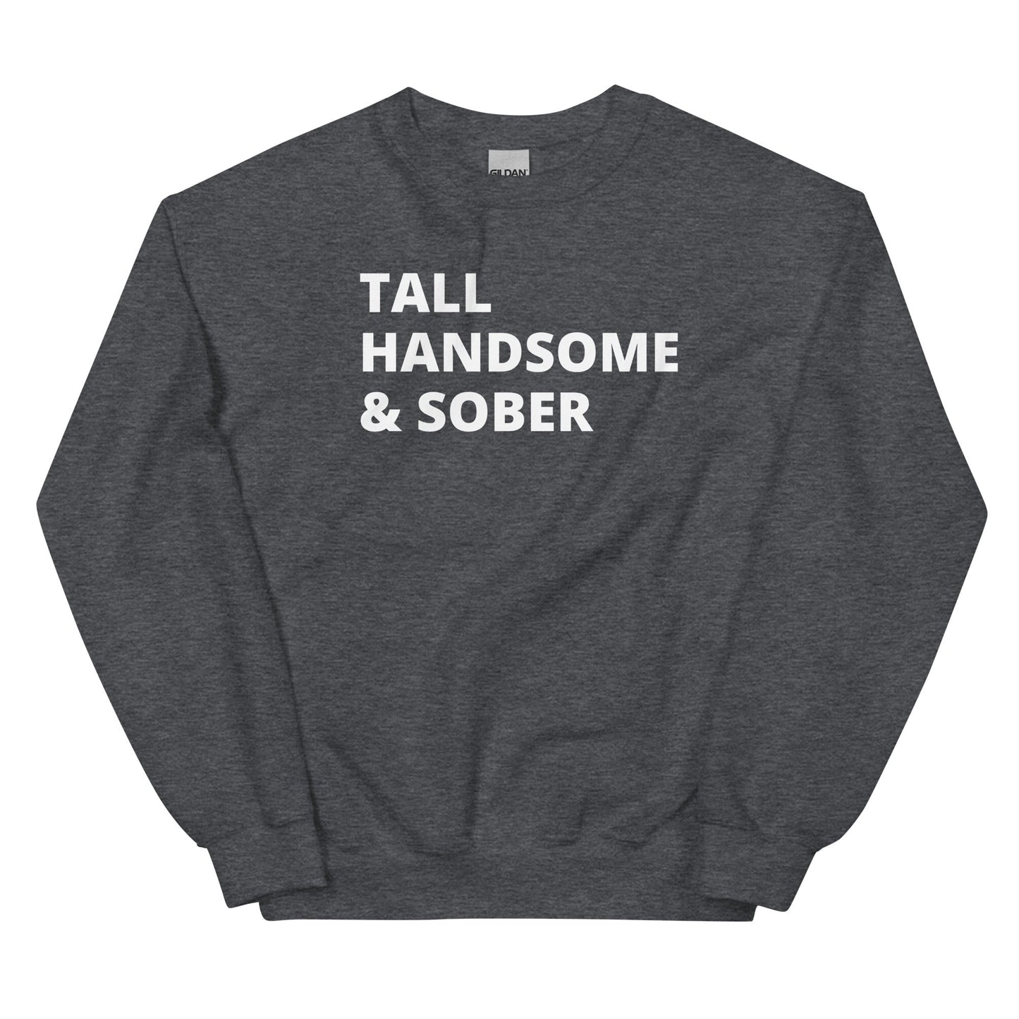 Tall Handsome & Sober Sweatshirt - Soberlands