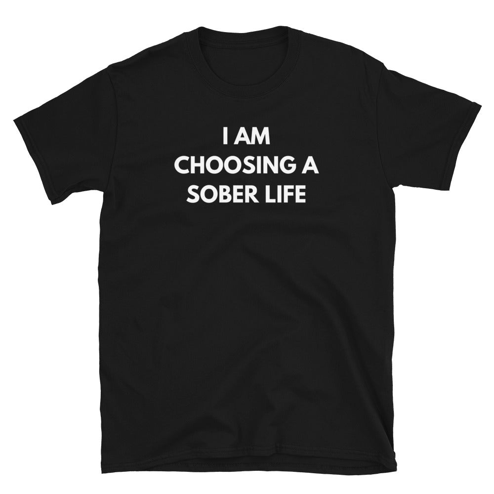 I Am Choosing A Sober Life Tee