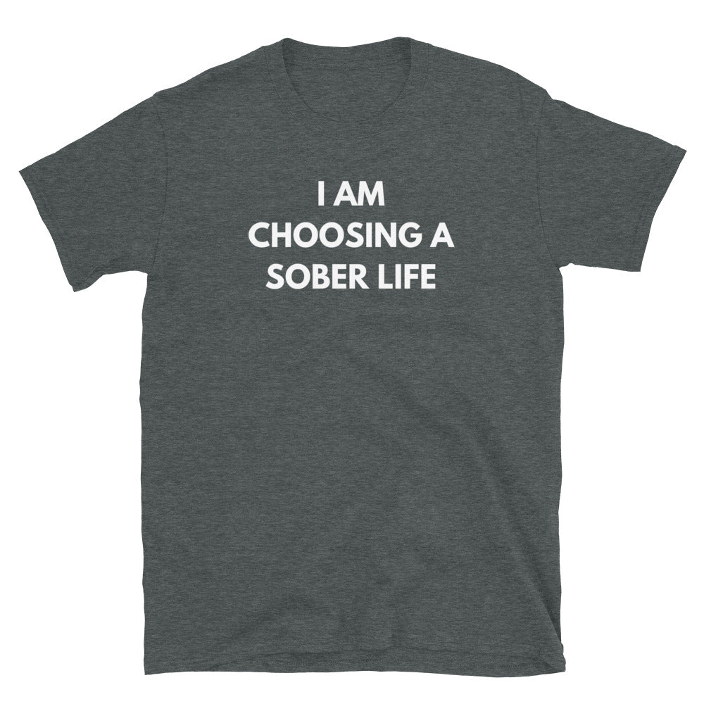 I Am Choosing A Sober Life Tee