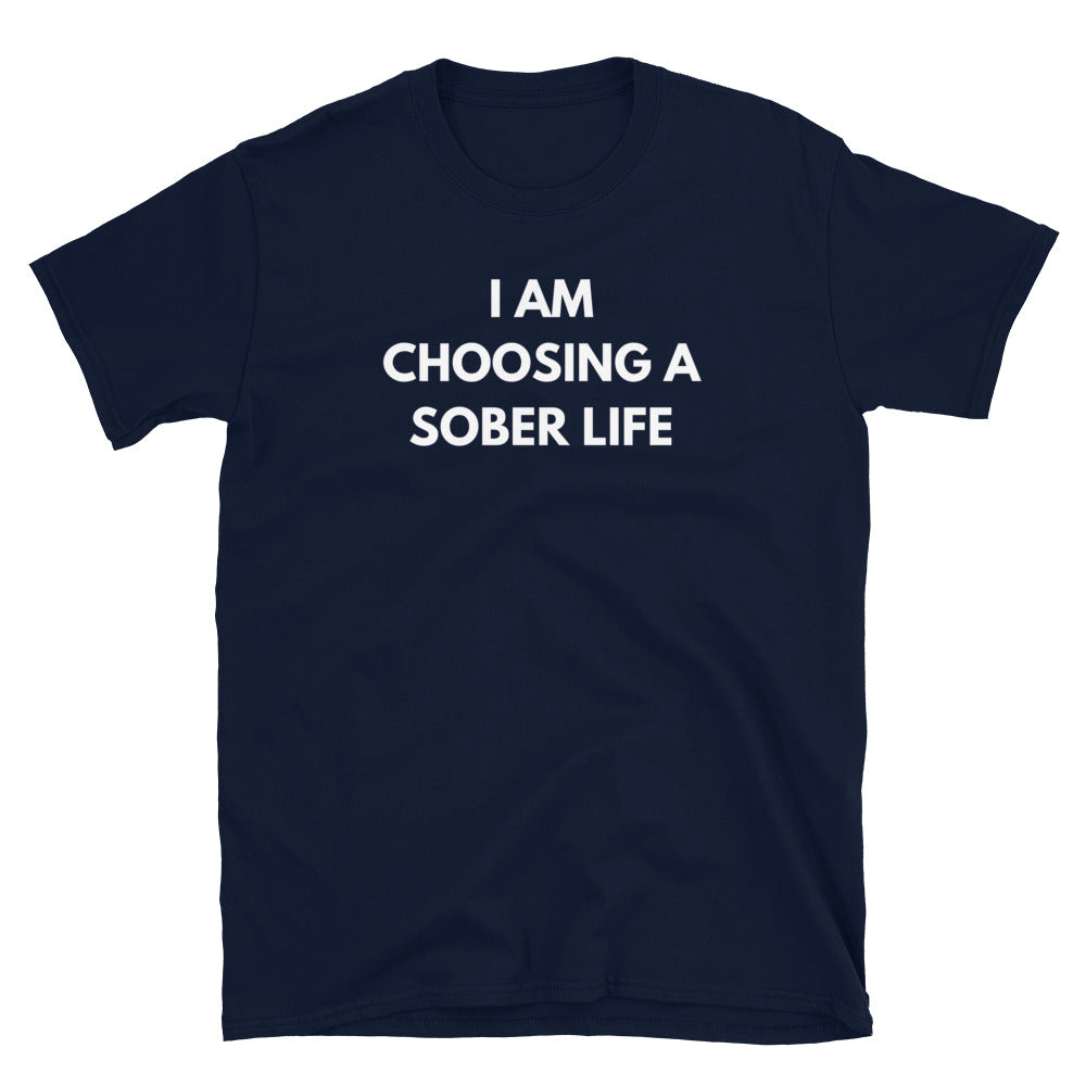 I Am Choosing A Sober Life Tee