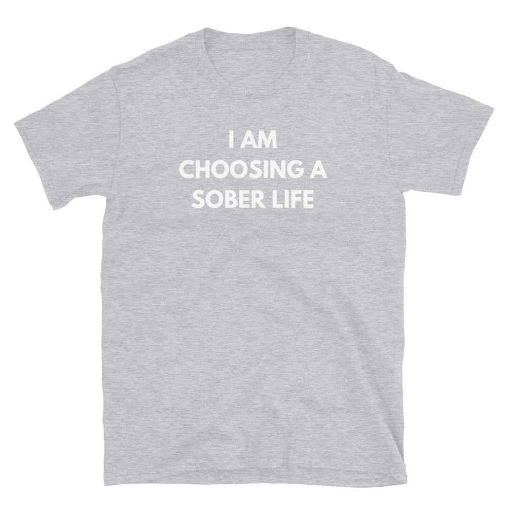 I Am Choosing A Sober Life Tee