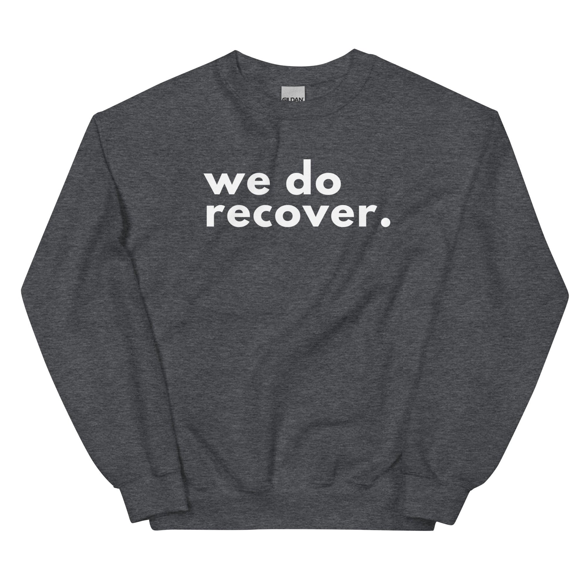 We Do Recover Sweatshirt - Soberlands