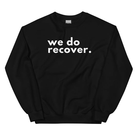 We Do Recover Sweatshirt - Soberlands