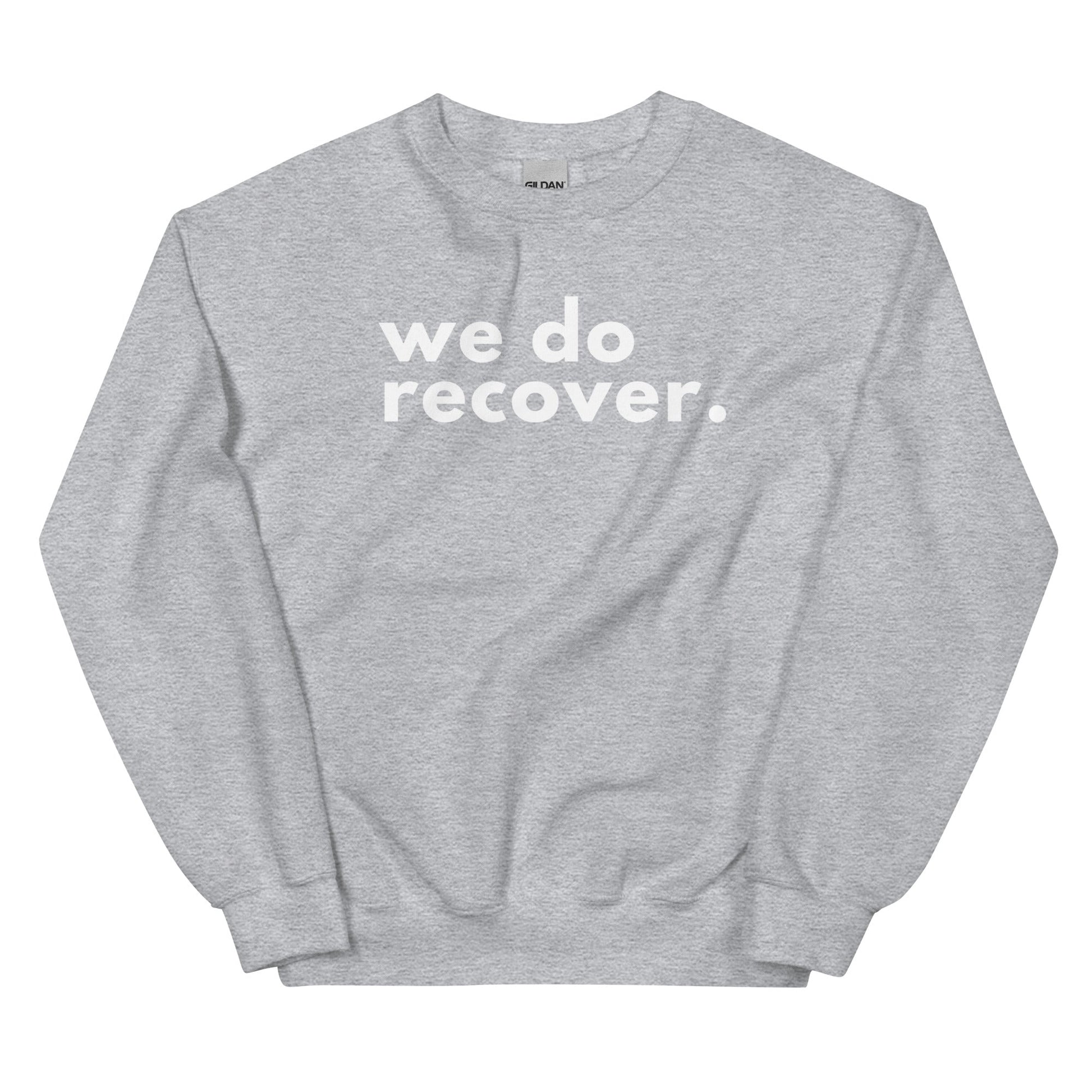We Do Recover Sweatshirt - Soberlands